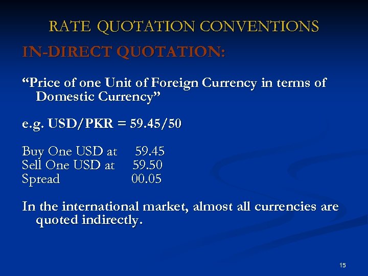 RATE QUOTATION CONVENTIONS IN-DIRECT QUOTATION: “Price of one Unit of Foreign Currency in terms