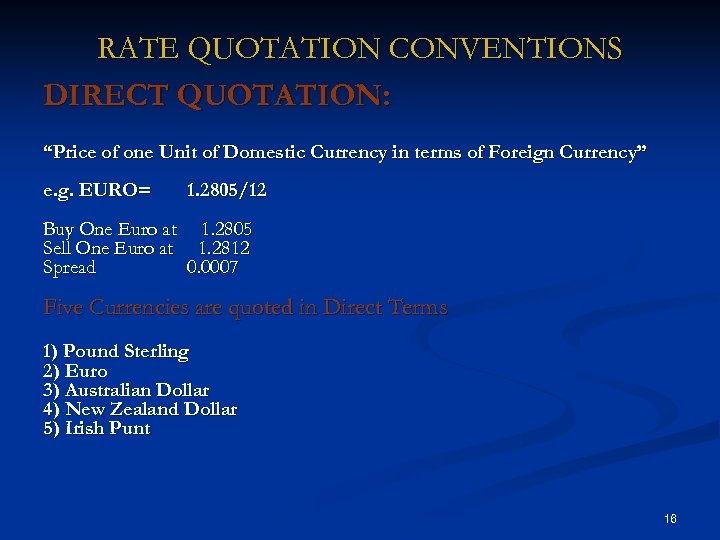 RATE QUOTATION CONVENTIONS DIRECT QUOTATION: “Price of one Unit of Domestic Currency in terms