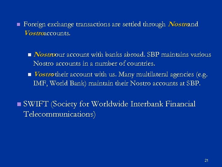 n Foreign exchange transactions are settled through Nostro and Vostroaccounts. n Nostroour account with