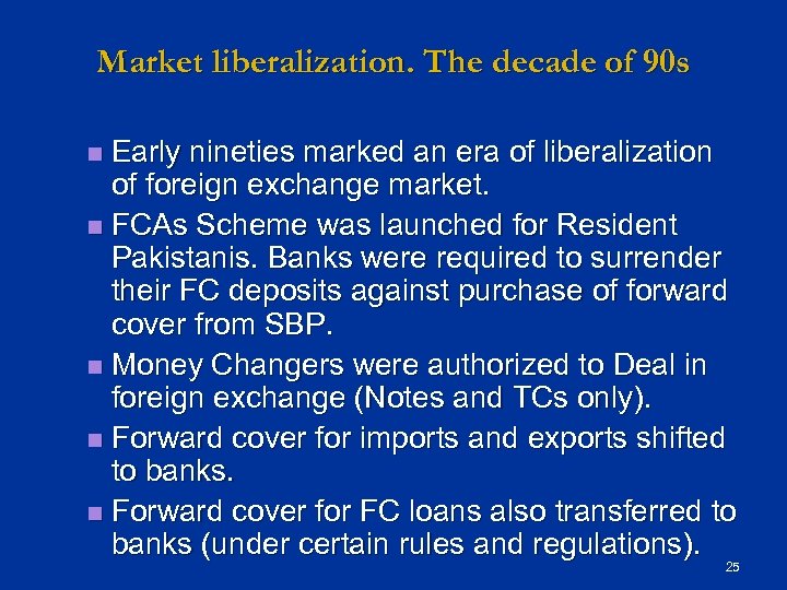 Market liberalization. The decade of 90 s Early nineties marked an era of liberalization