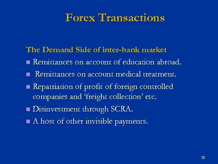 Forex Transactions The Demand Side of inter-bank market n Remittances on account of education