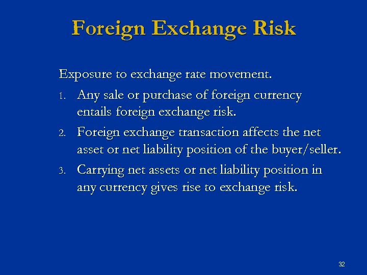 Foreign Exchange Risk Exposure to exchange rate movement. 1. Any sale or purchase of