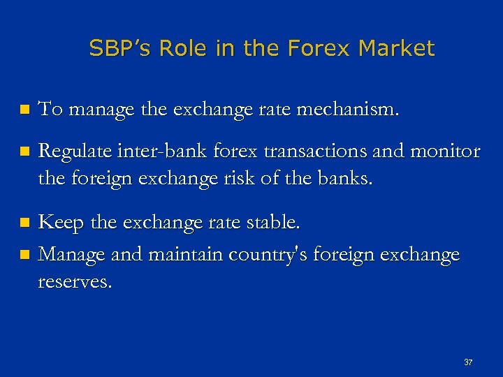 SBP’s Role in the Forex Market n To manage the exchange rate mechanism. n