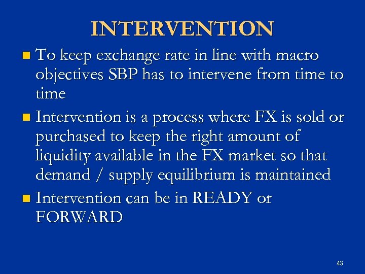 INTERVENTION n To keep exchange rate in line with macro objectives SBP has to