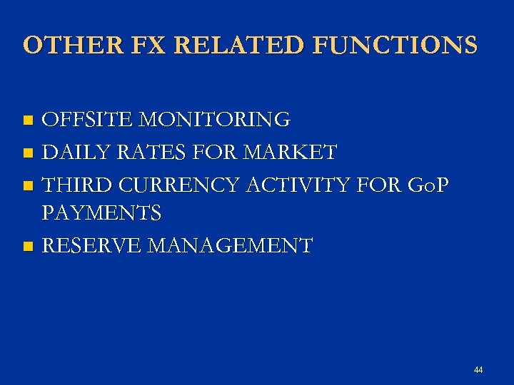 OTHER FX RELATED FUNCTIONS OFFSITE MONITORING n DAILY RATES FOR MARKET n THIRD CURRENCY