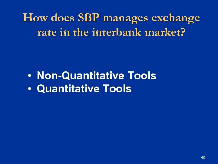 How does SBP manages exchange rate in the interbank market? • Non-Quantitative Tools •