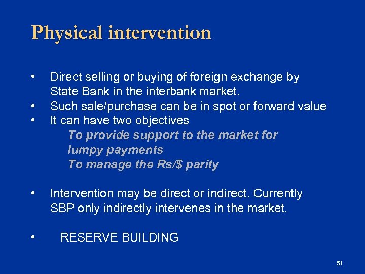 Physical intervention • • • Direct selling or buying of foreign exchange by State