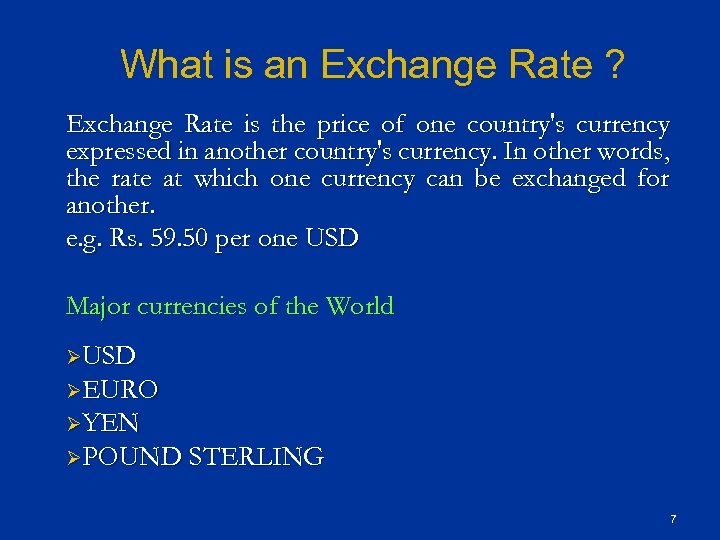 What is an Exchange Rate ? Exchange Rate is the price of one country's