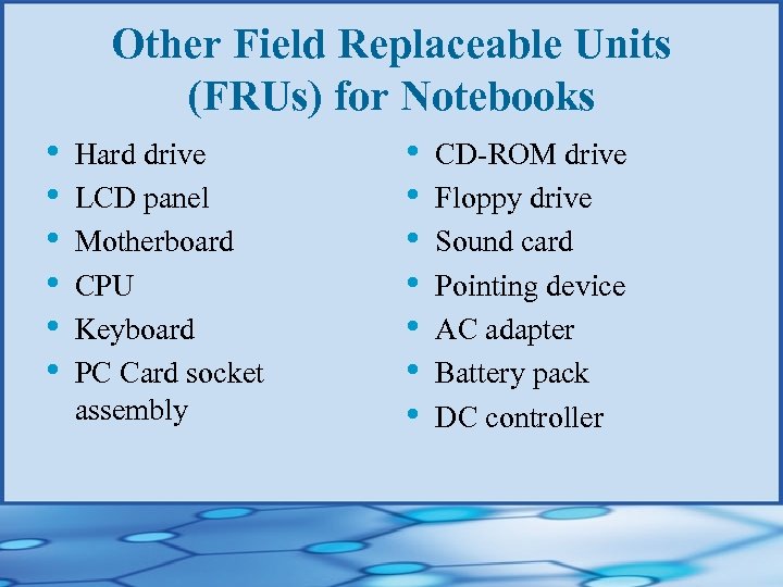 Other Field Replaceable Units (FRUs) for Notebooks • • • Hard drive LCD panel
