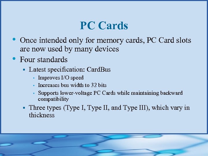 PC Cards • • Once intended only for memory cards, PC Card slots are