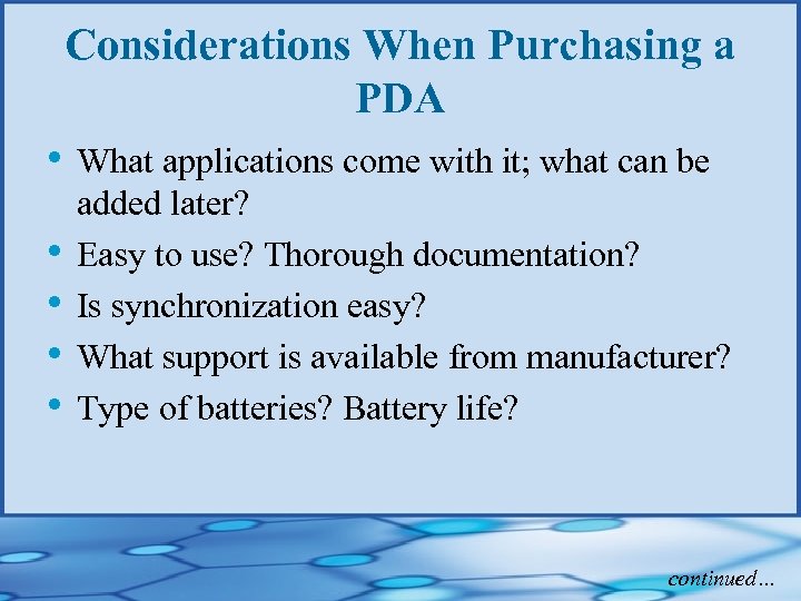 Considerations When Purchasing a PDA • What applications come with it; what can be