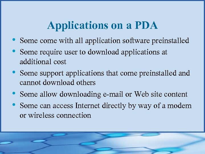 Applications on a PDA • • • Some come with all application software preinstalled