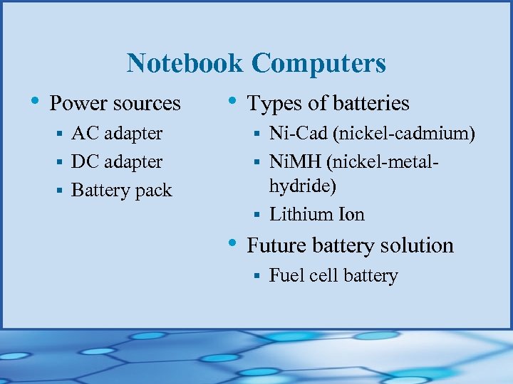Notebook Computers • Power sources AC adapter § DC adapter § Battery pack §