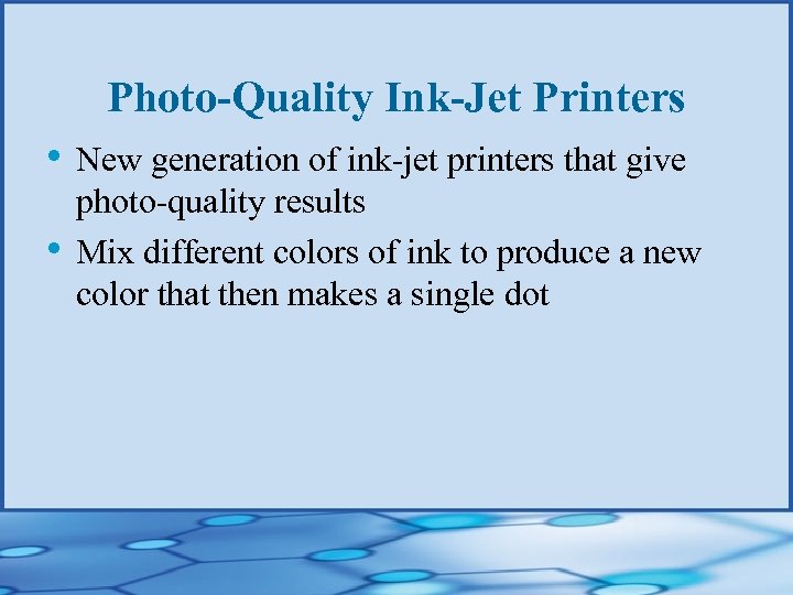 Photo-Quality Ink-Jet Printers • New generation of ink-jet printers that give • photo-quality results
