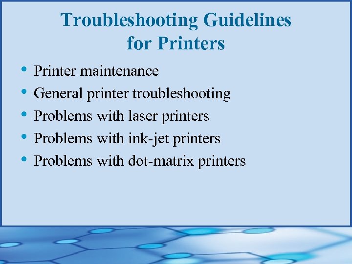 Troubleshooting Guidelines for Printers • Printer maintenance • General printer troubleshooting • Problems with