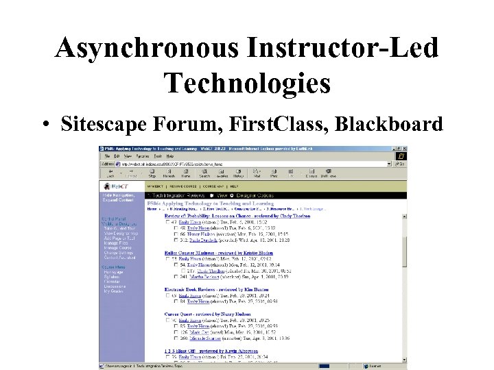 Asynchronous Instructor-Led Technologies • Sitescape Forum, First. Class, Blackboard 