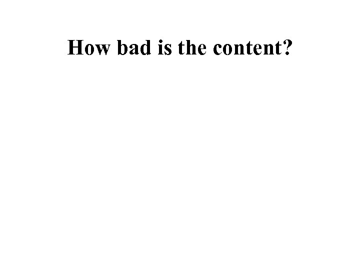 How bad is the content? 