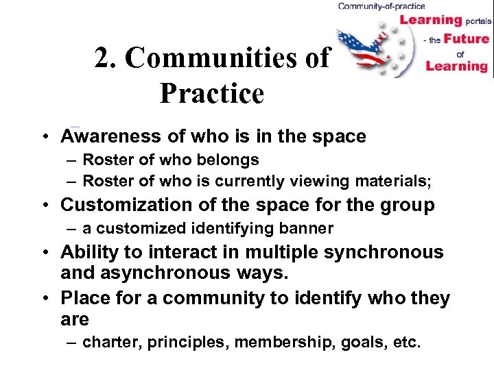 2. Communities of Practice • Awareness of who is in the space – Roster