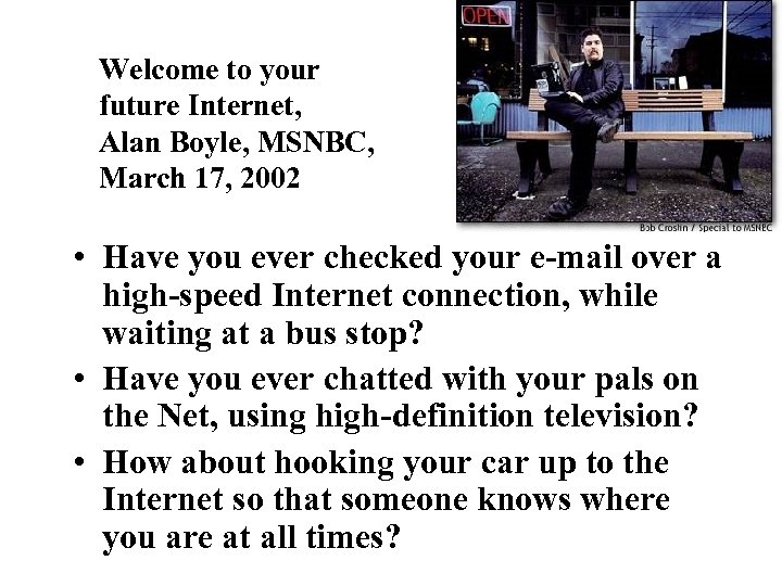 Welcome to your future Internet, Alan Boyle, MSNBC, March 17, 2002 • Have you