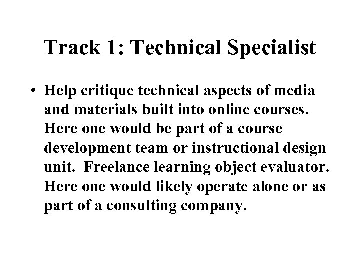 Track 1: Technical Specialist • Help critique technical aspects of media and materials built