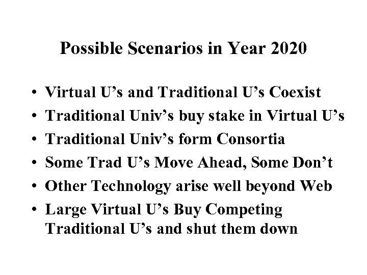 Possible Scenarios in Year 2020 • • • Virtual U’s and Traditional U’s Coexist