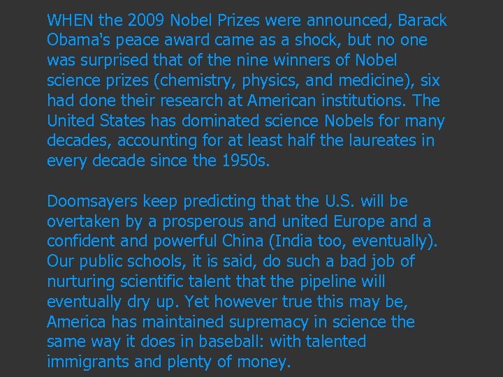 WHEN the 2009 Nobel Prizes were announced, Barack Obama's peace award came as a