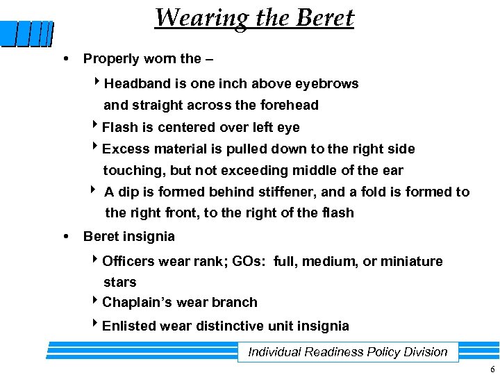 Wearing the Beret • Properly worn the – Headband is one inch above eyebrows