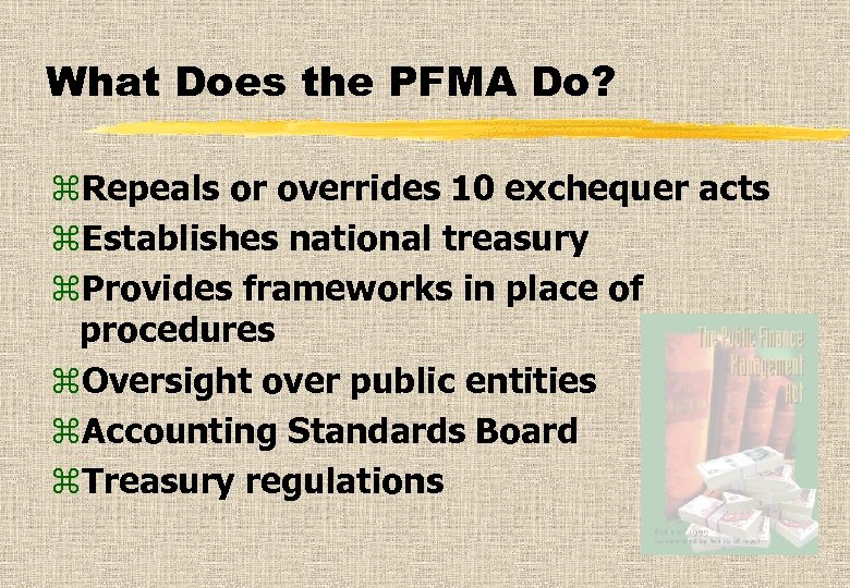 What Does the PFMA Do? z. Repeals or overrides 10 exchequer acts z. Establishes