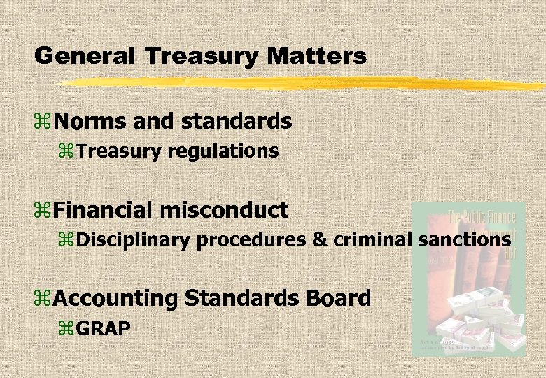 General Treasury Matters z. Norms and standards z. Treasury regulations z. Financial misconduct z.