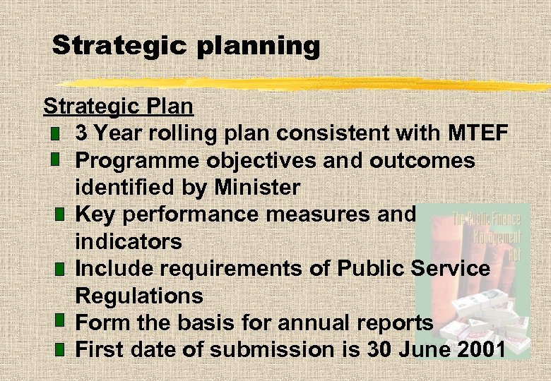 Strategic planning Strategic Plan 3 Year rolling plan consistent with MTEF Programme objectives and