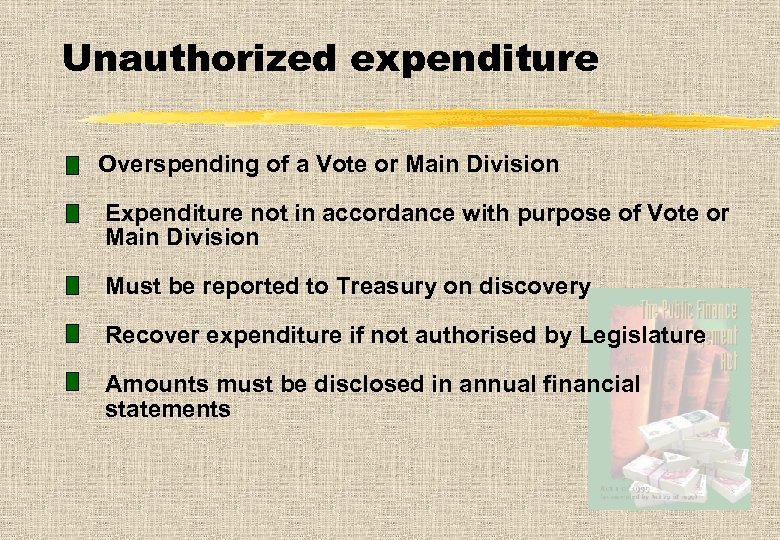 Unauthorized expenditure Overspending of a Vote or Main Division Expenditure not in accordance with