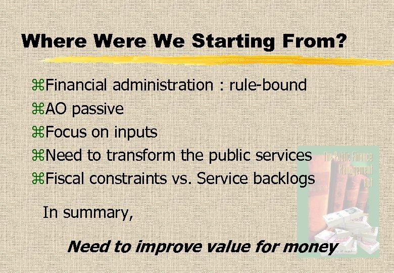 Where We Starting From? z. Financial administration : rule-bound z. AO passive z. Focus