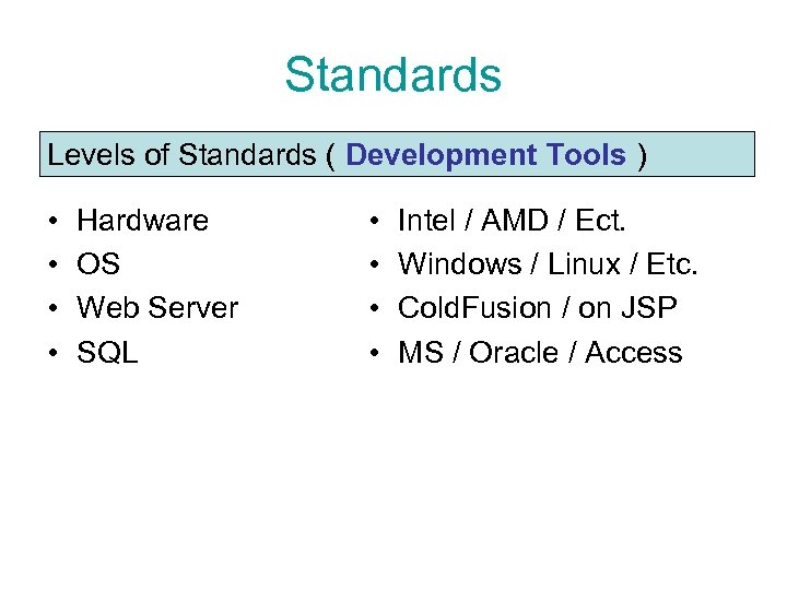 Standards Levels of Standards ( Development Tools ) • • Hardware OS Web Server