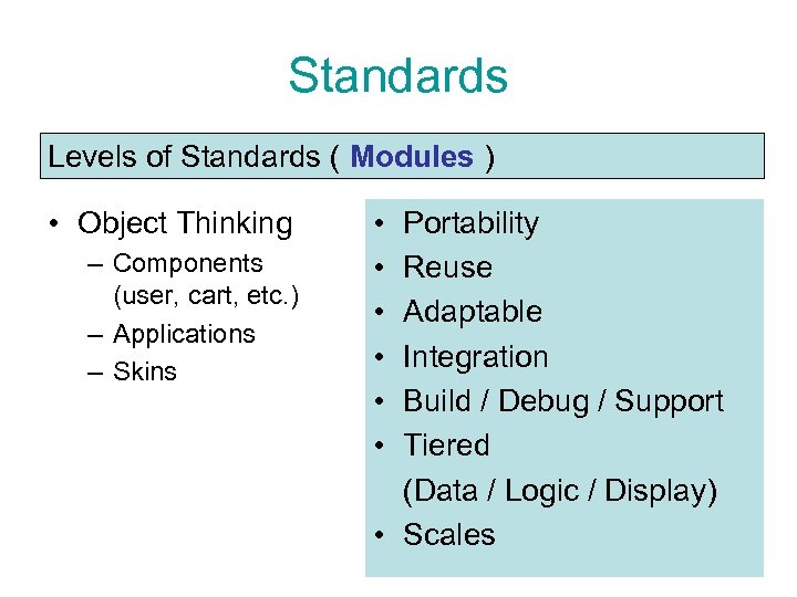 Standards Levels of Standards ( Modules ) • Object Thinking – Components (user, cart,