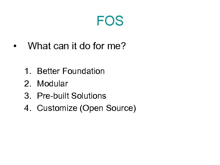 FOS • What can it do for me? 1. 2. 3. 4. Better Foundation