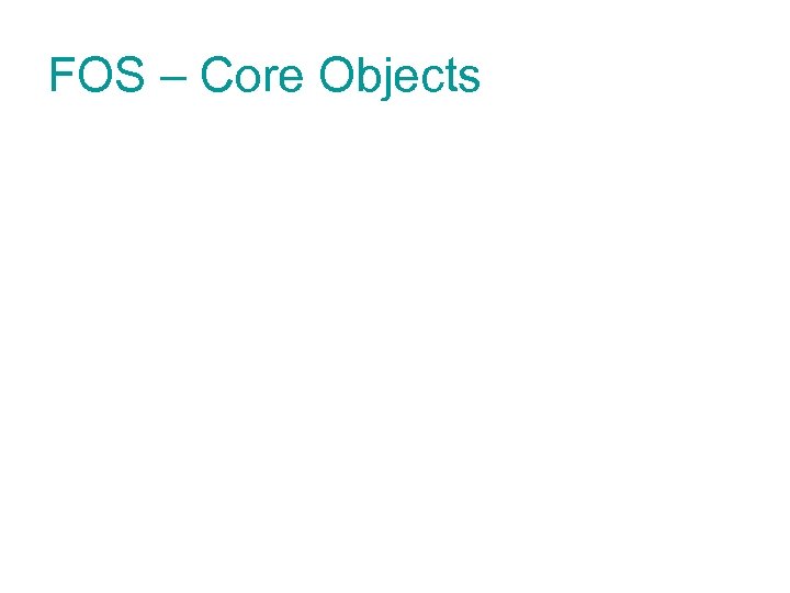 FOS – Core Objects 