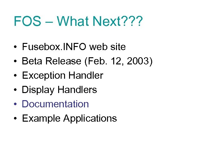 FOS – What Next? ? ? • • • Fusebox. INFO web site Beta