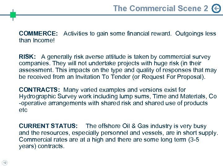 The Commercial Scene 2 COMMERCE: Activities to gain some financial reward. Outgoings less than
