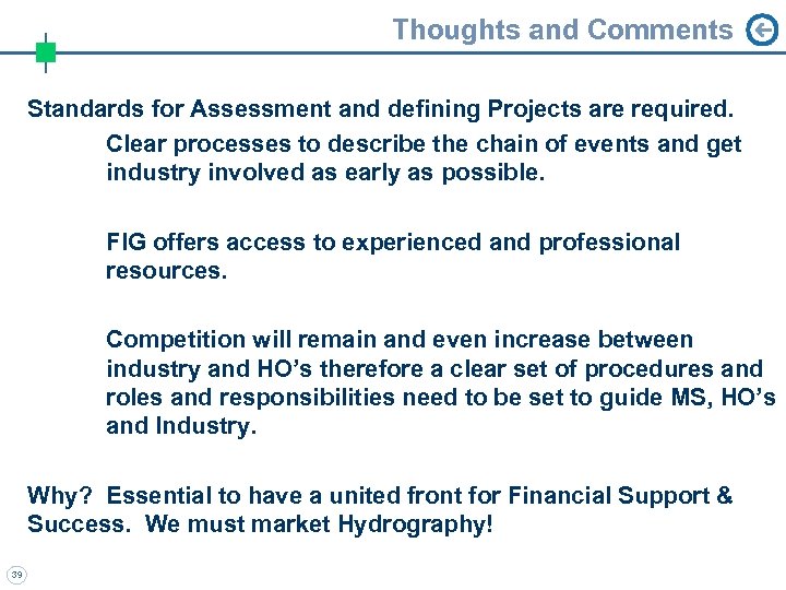 Thoughts and Comments Standards for Assessment and defining Projects are required. Clear processes to