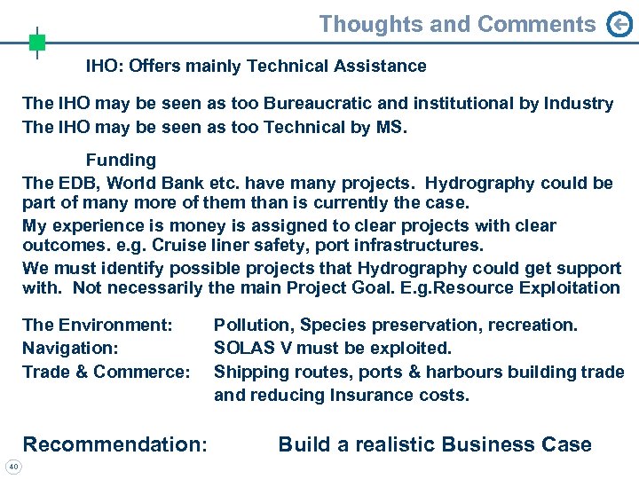 Thoughts and Comments IHO: Offers mainly Technical Assistance The IHO may be seen as
