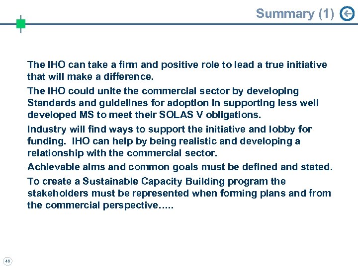 Summary (1) The IHO can take a firm and positive role to lead a