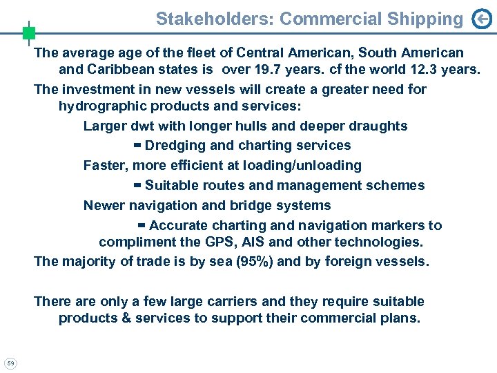 Stakeholders: Commercial Shipping The average of the fleet of Central American, South American and