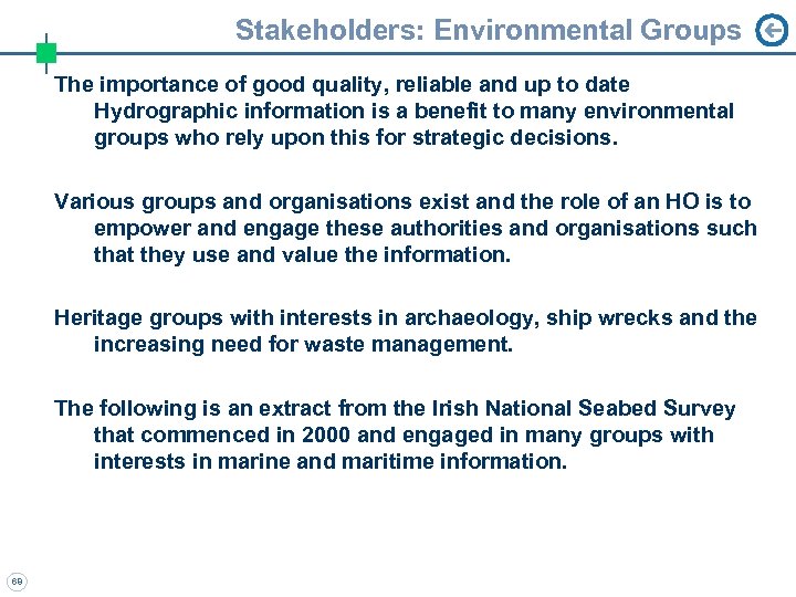 Stakeholders: Environmental Groups The importance of good quality, reliable and up to date Hydrographic