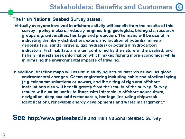 Stakeholders: Benefits and Customers The Irish National Seabed Survey states: "Virtually everyone involved in