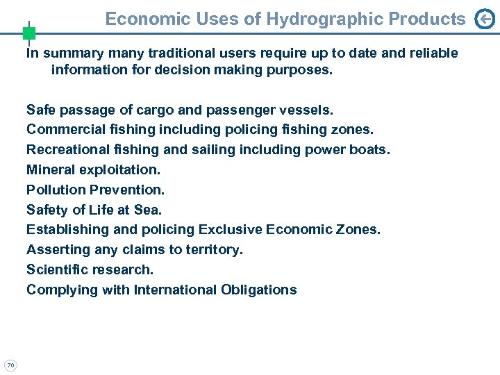 Economic Uses of Hydrographic Products In summary many traditional users require up to date