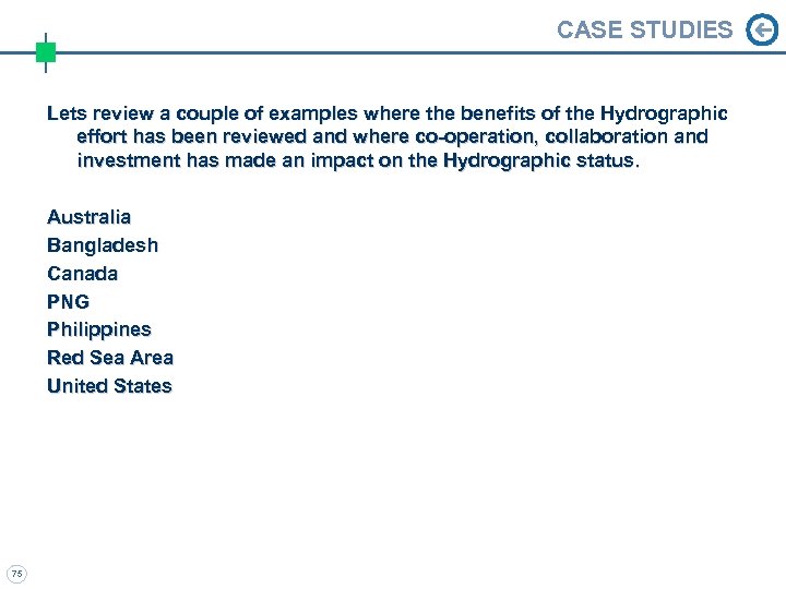 CASE STUDIES Lets review a couple of examples where the benefits of the Hydrographic