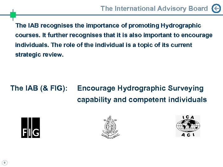 The International Advisory Board The IAB recognises the importance of promoting Hydrographic courses. It