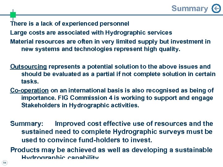 Summary There is a lack of experienced personnel Large costs are associated with Hydrographic