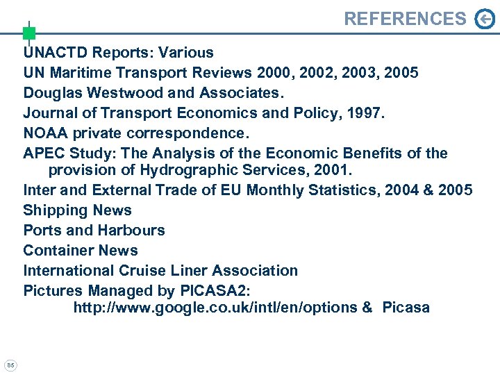 REFERENCES UNACTD Reports: Various UN Maritime Transport Reviews 2000, 2002, 2003, 2005 Douglas Westwood