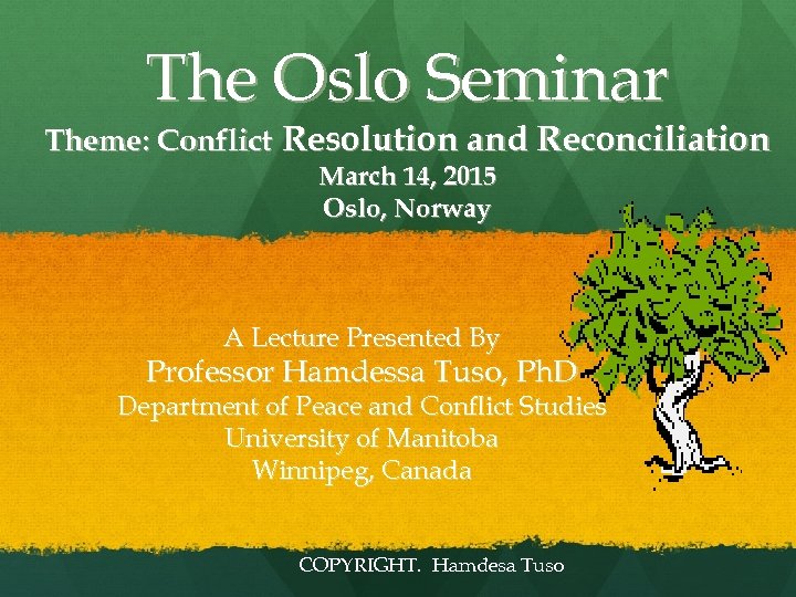 The Oslo Seminar Theme: Conflict Resolution and Reconciliation March 14, 2015 Oslo, Norway A